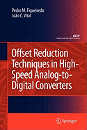 Offset Reduction Techniques in High-Speed Analog-To-Digital Converters: Analysis, Design and Tradeoffs