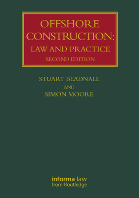 Offshore Construction: Law and Practice - Beadnall, Stuart, and Moore, Simon