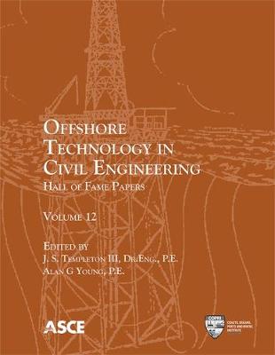 Offshore Technology in Civil Engineering: Hall of Fame Papers - III, J. S. Templeton (Editor), and Young, Alan G. (Editor)