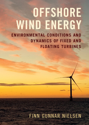 Offshore Wind Energy: Environmental Conditions and Dynamics of Fixed and Floating Turbines - Nielsen, Finn Gunnar