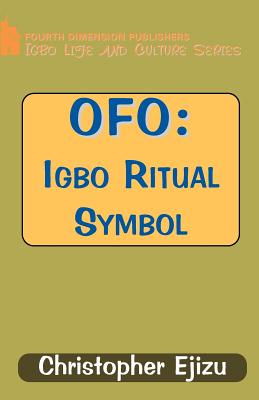 Ofo: Igbo Ritual and Symbol - Ejizu, Christopher I