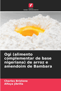 Ogi (alimento complementar de base nigeriana) de arroz e amendoim de Bambara