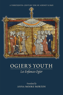 Ogier's Youth (Les Enfances Ogier): A Thirteenth-Century Epic by Adenet Le Roi Volume 549