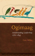 Ogimaag: Anishinaabeg Leadership, 1760-1845