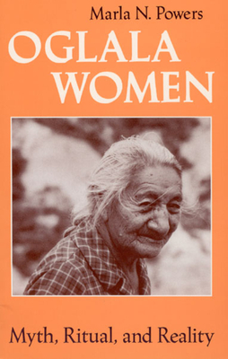 Oglala Women: Myth, Ritual, and Reality - Powers, Marla N