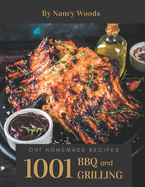 Oh! 1001 Homemade BBQ and Grilling Recipes: A Must-have Homemade BBQ and Grilling Cookbook for Everyone