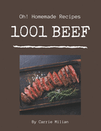 Oh! 1001 Homemade Beef Recipes: A Highly Recommended Homemade Beef Cookbook