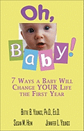 Oh, Baby!: 7 Ways a Baby Will Change Your Life the First Year