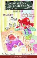 Oh, Baby & Girls Don't Have Cooties (Katie Kazoo Switcheroo, Books 3 & 4)
