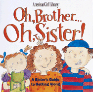 Oh, Brother... Oh, Sister!: A Sister's Guide to Getting Along - Whitney, Brooks