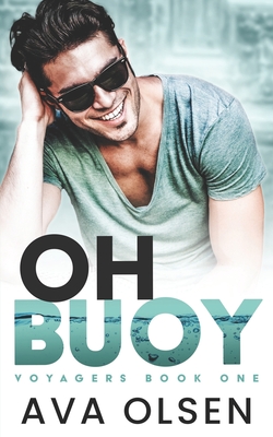 Oh Buoy: Voyagers Book One - Olsen, Ava