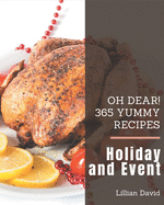 Oh Dear! 365 Yummy Holiday and Event Recipes: More Than a Yummy Holiday and Event Cookbook