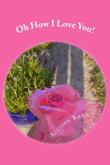 Oh How I Love You!: What I Wish I Knew When I Was a Girl