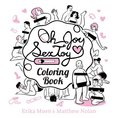 Oh Joy Sex Toy: Coloring Book - Moen, Erika, and Nolan, Matthew