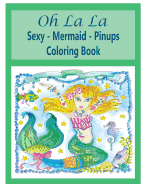 Oh La La Sexy Mermaids Pinups Coloring Book