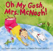 Oh My Gosh, Mrs. McNosh - Weeks, Sarah