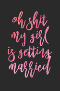 Oh Shit My Girl Is Getting Married: Maid Of Honor Planner - Monthly And Weekly Appointment Tracker, MOH Duty Checklist, Vendors, Party Planner