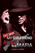 Oh Shit! My Girlfriend Runs The Mafia: Book 1