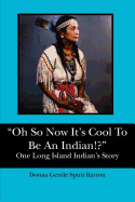 "Oh So Now It's Cool To Be An Indian!?": One Long Island Indian's Story