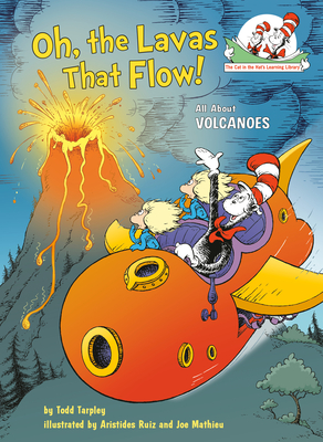 Oh, the Lavas That Flow! All about Volcanoes - Tarpley, Todd