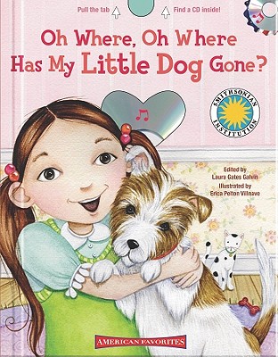 Oh Where, Oh Where Has My Little Dog Gone?: Smithsonian American Favorites - Villnave, Erica Pelton, and Gates Galvin, Laura, and Laura Gates Galvin