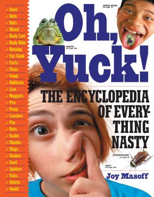 Oh Yuck!: The Encyclopedia of Everything Nasty - Masoff, Joy
