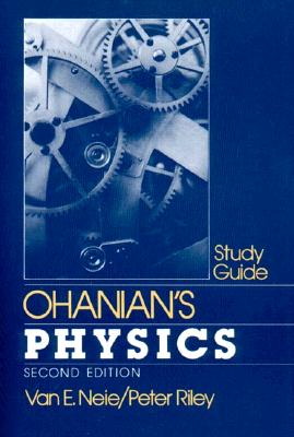 Ohanian's Physics - Neie, Van E, and Ohanian, Hans, and Riley, Peter D