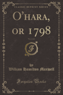 O'Hara, or 1798, Vol. 2 of 2 (Classic Reprint)