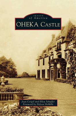 Oheka Castle - Cergol, Joan, and Schaffer, Ellen, and DeMille, Nelson (Foreword by)