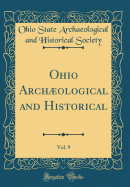 Ohio Archological and Historical, Vol. 9 (Classic Reprint)