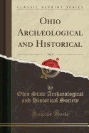 Ohio Archological and Historical, Vol. 9 (Classic Reprint)