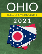 Ohio Rules of Civil Procedure 2021: Complete Rules as Revised through July 1, 2020