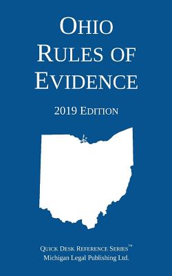 Ohio Rules of Evidence; 2019 Edition - Michigan Legal Publishing Ltd