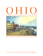 Ohio: The Buckeye State: An Illustrated History