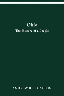 Ohio: The History of a People - Cayton, Andrew R L