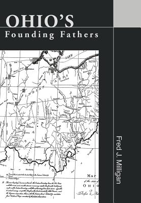 Ohio's Founding Fathers - Milligan, Fred J