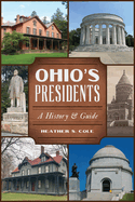 Ohio's Presidents: A History & Guide
