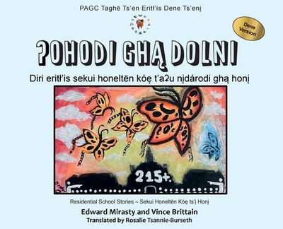 Ohodi gha dolni: Telling the Truth Dene Version - Mirasty, Edward, and Brittain, Vince, and Tsannie-Burseth, Rosalie (Translated by)