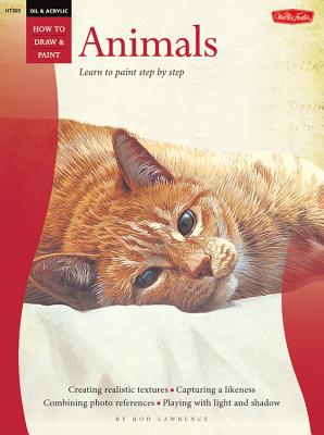 Oil & Acrylic: Animals: Learn to Paint Step by Step - Lawrence, Rod
