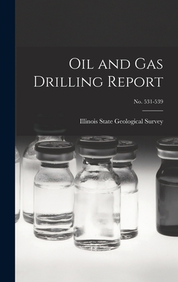 Oil and Gas Drilling Report; No. 531-539 - Illinois State Geological Survey (Creator)