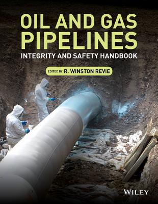 Oil and Gas Pipelines: Integrity and Safety Handbook - Revie, R Winston (Editor)