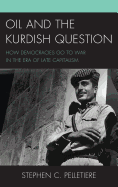 Oil and the Kurdish Question: How Democracies Go to War in the Era of Late Capitalism