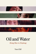 Oil and Water: Being Han in Xinjiang