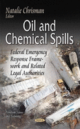 Oil & Chemical Spills: Federal Emergency Response Framework & Related Legal Authorities