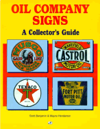 Oil Company and Automotive Signs: A Collector's Guide - Benjamin, Scott, and Henderson, Wayne