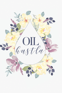 Oil Hustla: 6x9 120 Page Blank Line Journal Notebook, Keep Notes on Essential Oil Business/ Favorite Recipes/ Journaling