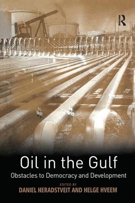 Oil in the Gulf: Obstacles to Democracy and Development - Heradstveit, Daniel, and Hveem, Helge (Editor)