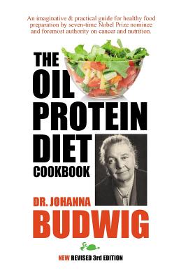 OIL-PROTEIN DIET Cookbook: 3rd Edition - Budwig, Johanna, Dr.
