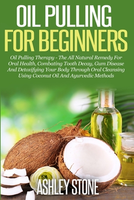 Oil Pulling For Beginners - Stone, Ashley