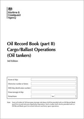 Oil Record Book 2010: Cargo/Ballast Operations (Oil Tankers) Pt. II - Maritime and Coastguard Agency